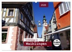 Unterwegs in Waiblingen (Wandkalender 2026 DIN A2 quer), CALVENDO Monatskalender - Angelika Keller