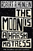 The Moon is a Harsh Mistress - Robert A. Heinlein