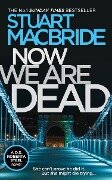 Now We Are Dead - Stuart MacBride