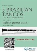 Bb Clarinet 1: Three Brazilian Tangos for Clarinet Quartet - Ernesto Nazareth, a cura di Francesco Leone