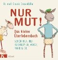 Nur Mut! Das kleine Überlebensbuch - Claudia Croos-Müller