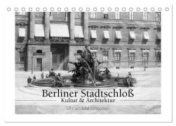Berliner Stadtschloß - Kultur und Architektur (Tischkalender 2025 DIN A5 quer), CALVENDO Monatskalender - Ullstein Bild Axel Springer Syndication Gmbh