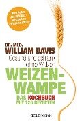 Weizenwampe - Das Kochbuch - William Davis
