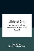 A History Of Greece, From Its Conquest By The Romans To The Present Time, B.C. 146 To A.D. 1864 (Volume Iv) - Henry Fanshawe Tozer, George Finlay
