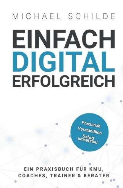 Einfach digital erfolgreich - Michael Schilde