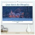 Quer durch die Oberpfalz (hochwertiger Premium Wandkalender 2024 DIN A2 quer), Kunstdruck in Hochglanz - Rudolf Rinner