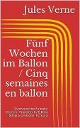 Fünf Wochen im Ballon / Cinq semaines en ballon (Zweisprachige Ausgabe: Deutsch - Französisch / Édition bilingue: allemand - français) - Jules Verne