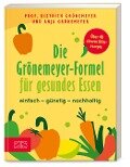 Die Grönemeyer-Formel für gesundes Essen - Dietrich Grönemeyer, Anja Grönemeyer