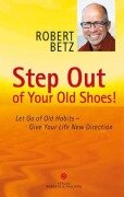 Cover-Bild zum Titel 'Step Out of Your Old Shoes!' von 'Robert T. Betz'
