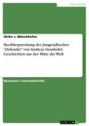 Cover-Bild zum Titel 'Buchbesprechung des Jungendbuches "Defender" von Andreas Steinhöfel. Geschichten aus der Mitte der Welt' von 'Ulrike V. Münchhofen'