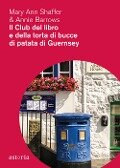 Cover-Bild zum Titel 'Il club del libro e della torta di bucce di patata di Guernsey' von 'Mary Ann Shaffer, Annie Barrows'