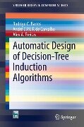 Automatic Design of Decision-Tree Induction Algorithms - Rodrigo C. Barros, Alex A. Freitas, André C. P. L. F de Carvalho