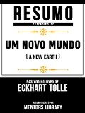 Resumo Estendido De Um Novo Mundo (A New Earth) - Baseado No Livro De Eckhart Tolle - Mentors Library