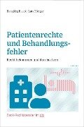 Patientenrechte und Behandlungsfehler - Hansjörg Haack, Lutz Böttger
