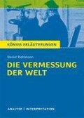 Die Vermessung der Welt von Daniel Kehlmann. Königs Erläuterungen. - Daniel Kehlmann, Arnd Nadolny