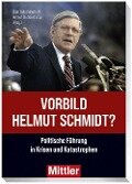 Vorbild Helmut Schmidt? - Helmut Stubbe Da Luz, Sven Felix Kellerhoff