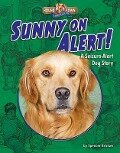 Sunny on Alert!: A Seizure-Alert Dog Story - Spencer Brinker
