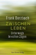 Zwischenleben - Frank Berzbach