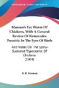 Manson's Eye Worm Of Chickens, With A General Review Of Nematodes Parasitic In The Eyes Of Birds - B. H. Ransom