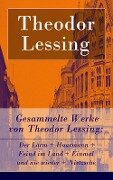 Gesammelte Werke von Theodor Lessing - Theodor Lessing