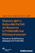 Chancen-gleich. Kulturelle Vielfalt als Ressource in frühkindlichen Bildungsprozessen - Sibylle Fischer, Klaus Fröhlich-Gildhoff