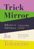 Trick Mirror - Jia Tolentino