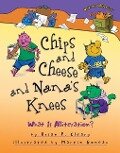 Chips and Cheese and Nana's Knees - Brian P Cleary