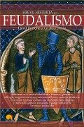 Breve historia del feudalismo - David Barreras Martínez, Cristina Durán Gómez