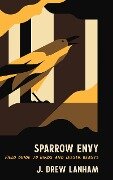 Sparrow Envy - J. Drew Lanham