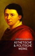Ästhetische & Politische Werke - Friedrich Schlegel