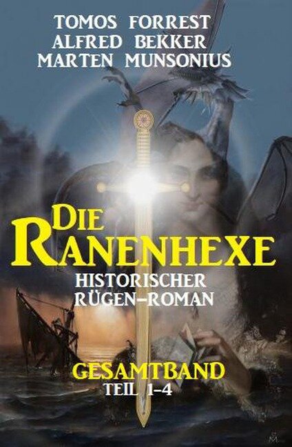 Die Ranenhexe: Historischer Rügen-Roman: Gesamtband Teil 1-4 - Alfred Bekker, Tomos Forrest, Marten Munsonius