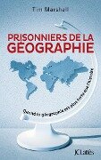 Prisonniers de la géographie - Tim Marshall