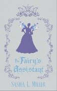 The Fairy's Assistant - Sasha L. Miller