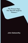 Cover-Bild zum Titel 'The Forsyte Saga, The Man Of Property Volume I' von 'John Galsworthy'