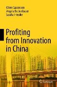 Profiting from Innovation in China - Oliver Gassmann, Sascha Friesike, Angela Beckenbauer