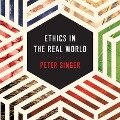 Cover-Bild zum Titel 'Ethics in the Real World: 82 Brief Essays on Things That Matter' von 'Peter Singer'