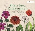 Blütenherz & Zaubergarten - Johann Wolfgang von Goethe, Hermann Hesse, Elizabeth von Arnim