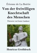 Cover-Bild zum Titel 'Von der freiwilligen Knechtschaft des Menschen (Großdruck)' von 'Étienne de La Boétie'