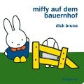 Miffy auf dem Bauernhof - Dick Bruna