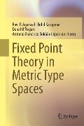 Fixed Point Theory in Metric Type Spaces - Ravi P. Agarwal, Antonio Francisco Roldán-López-de-Hierro, Donal O¿Regan, Erdal Karapinar