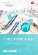 Cover-Bild zum Titel 'Einzelhandel 4.0. 1. Ausbildungsjahr. Arbeitsbuch' von 'Hans Jecht, Peter Limpke, Rainer Tegeler, Marcel Kunze, Tobias Fieber'
