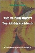 THE FLYING CHEFS Das Kürbiskochbuch - Sebastian Kemper