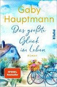 Cover-Bild zum Titel 'Das größte Glück im Leben' von 'Gaby Hauptmann'