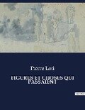 FIGURES ET CHOSES QUI PASSAIENT - Pierre Loti
