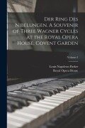 Cover-Bild zum Titel 'Der Ring des Nibelungen. A Souvenir of Three Wagner Cycles at the Royal Opera House, Covent Garden; Volume 2' von 'Louis Napoleon Parker, Royal Opera House'
