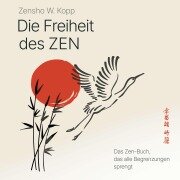 Cover-Bild zum Titel 'Die Freiheit des ZEN' von 'Zensho W. Kopp'
