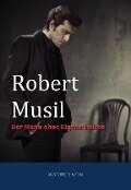 Der Mann ohne Eigenschaften - Robert Musil
