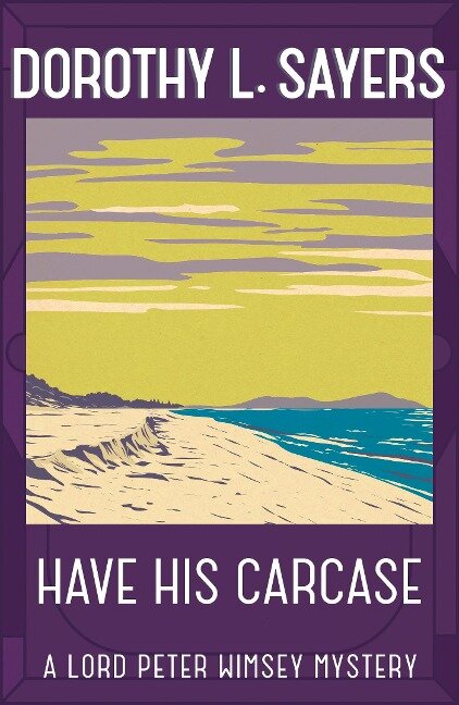 Have His Carcase - Dorothy L Sayers