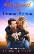 Rescued in Tumble Creek (Tumble Creek #2) - Louise Forster