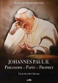 Johannes Paul II., Philosoph - Papst - Prophet - 